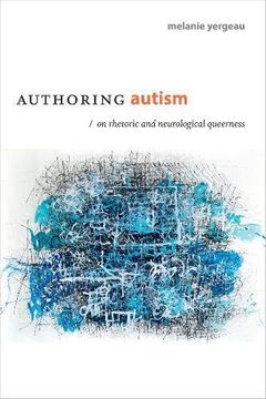 portada Authoring Autism: On Rhetoric and Neurological Queerness (Thought in the Act)
