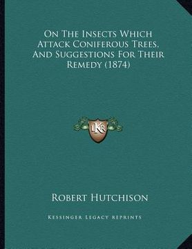 portada on the insects which attack coniferous trees, and suggestions for their remedy (1874)