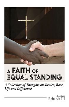 portada A Faith of Equal Standing: A collection of thoughts on Justice, race, life and difference (in English)