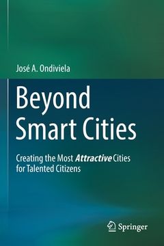 portada Beyond Smart Cities: Creating the Most Attractive Cities for Talented Citizens (in English)