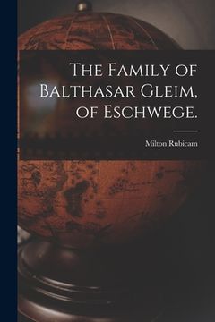 portada The Family of Balthasar Gleim, of Eschwege.