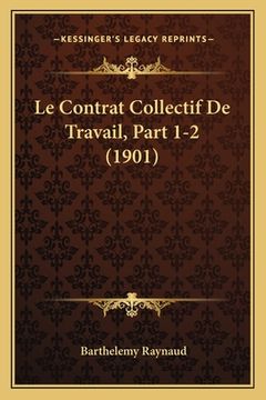 portada Le Contrat Collectif De Travail, Part 1-2 (1901) (en Francés)