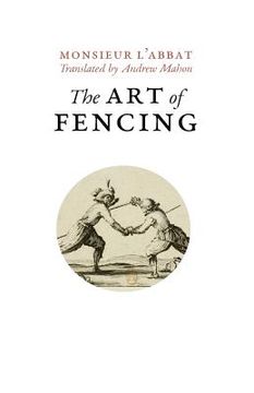 portada The Art of Fencing: or the Use of the Small Sword (en Inglés)