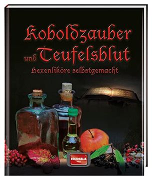 portada Koboldzauber und Teufelsblut: Hexenliköre Selbstgemacht (en Alemán)