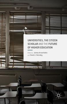 portada Universities, the Citizen Scholar and the Future of Higher Education (en Inglés)