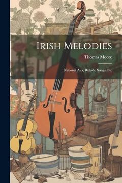 portada Irish Melodies: National Airs, Ballads, Songs, etc (en Inglés)