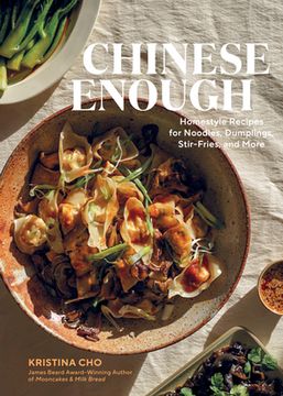 portada Chinese Enough: Homestyle Recipes for Noodles, Dumplings, Stir-Fries, and More (en Inglés)