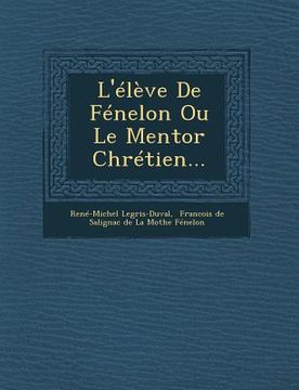 portada L'Eleve de Fenelon Ou Le Mentor Chretien... (en Francés)