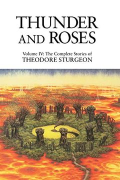 portada Thunder and Roses: Thunder and Roses vol 4 (Complete Stories of Theodore Sturgeon) (en Inglés)