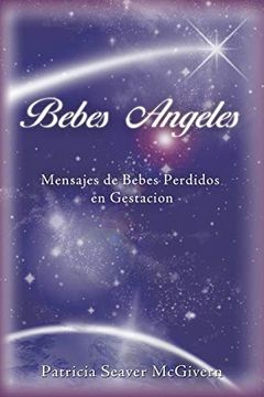 portada Bebes Angeles: Mensajes de Bebes Perdidos en Gestacion (en Inglés)