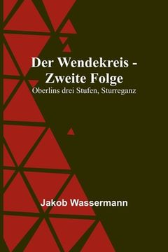portada Der Wendekreis - Zweite Folge: Oberlins drei Stufen, Sturreganz (en Alemán)