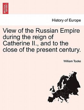 portada view of the russian empire during the reign of catherine ii., and to the close of the present century. vol. i (en Inglés)