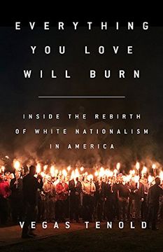 portada Everything you Love Will Burn: Inside the Rebirth of White Nationalism in America (in English)