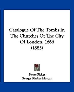 portada catalogue of the tombs in the churches of the city of london, 1666 (1885)