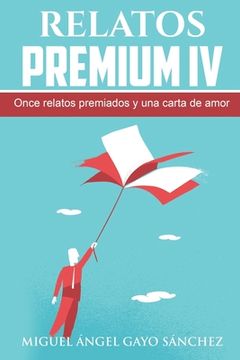 portada Relatos Premium IV: Once relatos premiados y una carta de amor (in Spanish)
