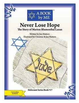 portada Never Lose Hope: The Story of Marion Blumenthal Lazan (en Inglés)