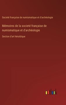 portada Mémoires de la societé française de numismatique et d'archéologie: Section d'art héraldique (in French)