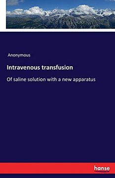 portada Intravenous Transfusion: Of Saline Solution With a new Apparatus (en Inglés)