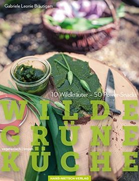 portada Wilde Grüne Küche: 10 Wildkräuter - 50 Power-Snacks, Vegan & Vegetarisch (en Alemán)