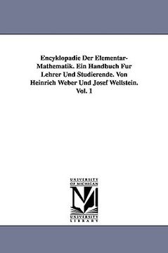 portada encyklop die der elementar-mathematik. ein handbuch f r lehrer und studierende. von heinrich weber und josef wellstein. vol. 1 (en Inglés)