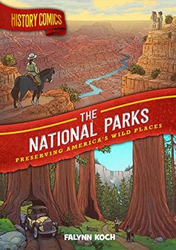 portada The National Parks: Preserving America'S Wild Places (History Comics) (en Inglés)