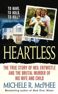 portada heartless: the true story of neil entwistle and the cold blooded murder of his wife and child (in English)