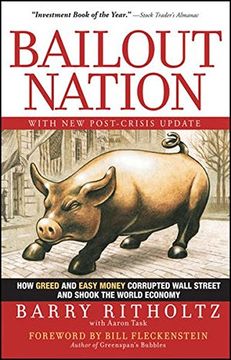 Libro bailout nation,how greed and easy money corrupted wall street and