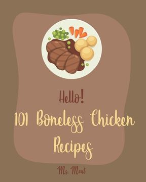 portada Hello! 101 Boneless Chicken Recipes: Best Boneless Chicken Cookbook Ever For Beginners [Baked Chicken Recipe, Chicken Breast Recipe, Chicken Thigh Boo (en Inglés)