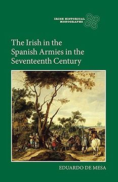 portada The Irish in the Spanish Armies in the Seventeenth Century (Irish Historical Monographs)