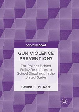 portada Gun Violence Prevention? The Politics Behind Policy Responses to School Shootings in the United States 