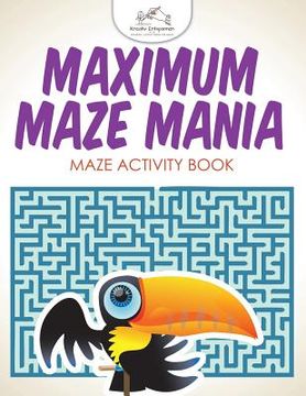 portada Maximum Maze Mania: Maze Activity Book (in English)