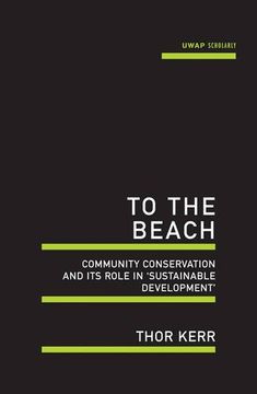 portada To the Beach: Community Conservation and Its Role in 'Sustainable Development' (Uwa Scholarly)