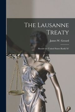 portada The Lausanne Treaty: Should the United States Ratify It? (en Inglés)