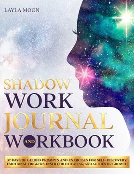 portada Shadow Work Journal and Workbook: 37 Days of Guided Prompts and Exercises for Self-Discovery, Emotional Triggers, Inner Child Healing, and Authentic G (en Inglés)
