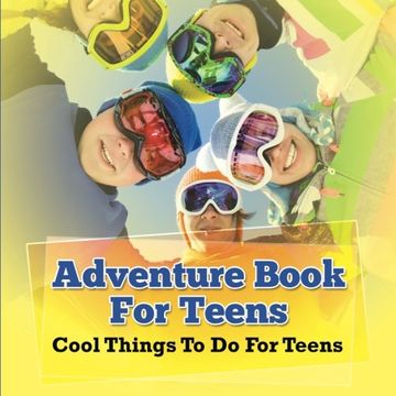 portada Adventure Book For Teens: Cool Things To Do For Teens