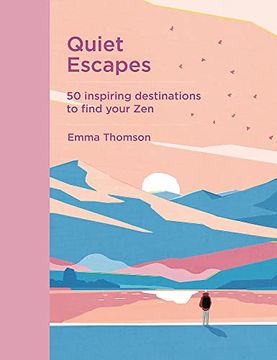portada Quiet Escapes: 50 Inspiring Destinations to Find Your zen (en Inglés)