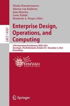 portada Enterprise Design, Operations, and Computing: 27th International Conference, Edoc 2023, Groningen, the Netherlands, October 30 - November 3, 2023, Pro (en Inglés)