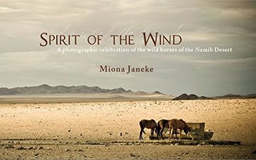 portada Spirit of the Wind: A Photographic Celebration of the Wild Horses of the Namib Desert