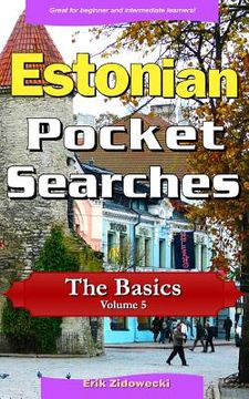 portada Estonian Pocket Searches - The Basics - Volume 5: A Set of Word Search Puzzles to Aid Your Language Learning (in Estonia)