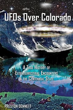 portada UFOs Over Colorado: A True History of Extraterrestrial Encounters in the Centennial State