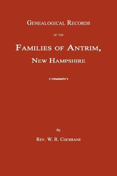 portada genealogical records of the families of antrim, new hampshire (en Inglés)