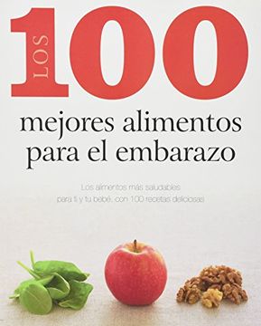 portada Los 100 Mejores Alimentos Para el Embarazo