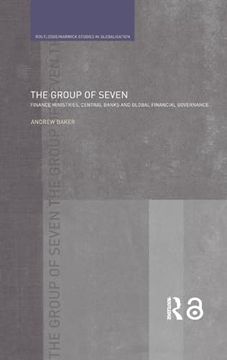 portada The Group of Seven: Finance Ministries, Central Banks and Global Financial Governance (Routledge Studies in Globalisation) (en Inglés)