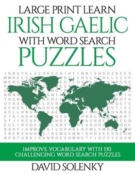 portada Large Print Learn Irish Gaelic with Word Search Puzzles: Learn Irish Gaelic Language Vocabulary with Challenging Easy to Read Word Find Puzzles