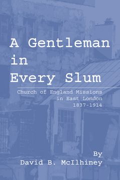 portada a gentleman in every slum: church of england missions in east london, 1837-1914 (en Inglés)
