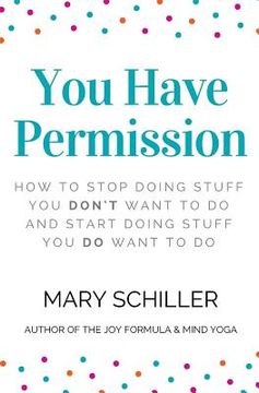portada You Have Permission: How to stop doing stuff you don't want to do and start doing stuff you do want to do