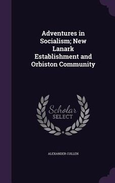 portada Adventures in Socialism; New Lanark Establishment and Orbiston Community