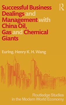 portada Successful Business Dealings and Management with China Oil, Gas and Chemical Giants (Routledge Studies in the Modern World Economy (Hardcover))