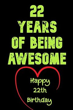 portada 22 Years of Being Awesome Happy 22Th Birthday: 22 Years old Gift for Boys & Girls (en Inglés)