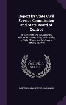 portada Report by State Civil Service Commission and State Board of Control: To the Senate and the Assembly Relative To Names, Titles, and Salaries of State O (en Inglés)